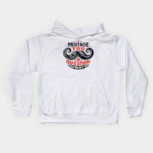 I Mustache You a Question Kids Hoodie